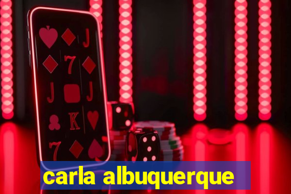carla albuquerque